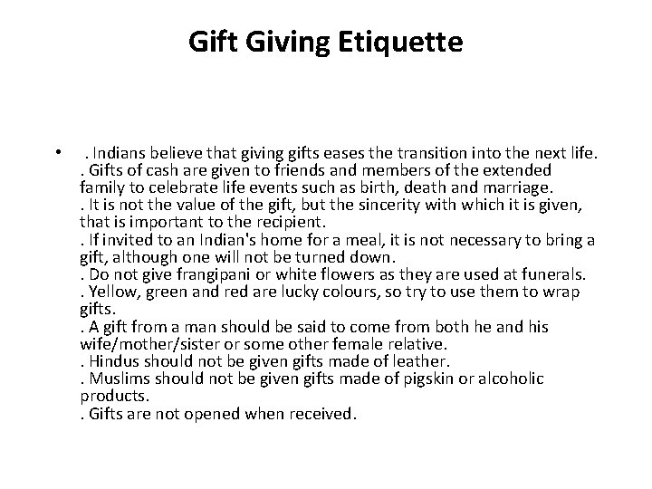 Gift Giving Etiquette • . Indians believe that giving gifts eases the transition into