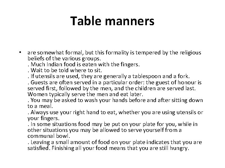 Table manners • are somewhat formal, but this formality is tempered by the religious