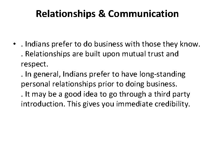 Relationships & Communication • . Indians prefer to do business with those they know.
