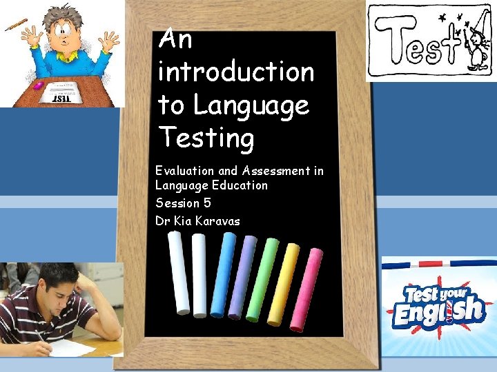 An introduction to Language Testing Evaluation and Assessment in Language Education Session 5 Dr