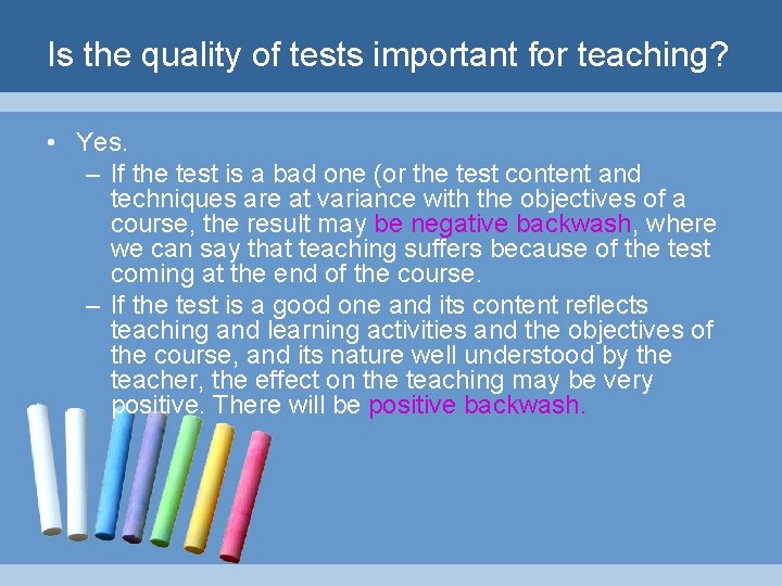 Is the quality of tests important for teaching? • Yes. – If the test