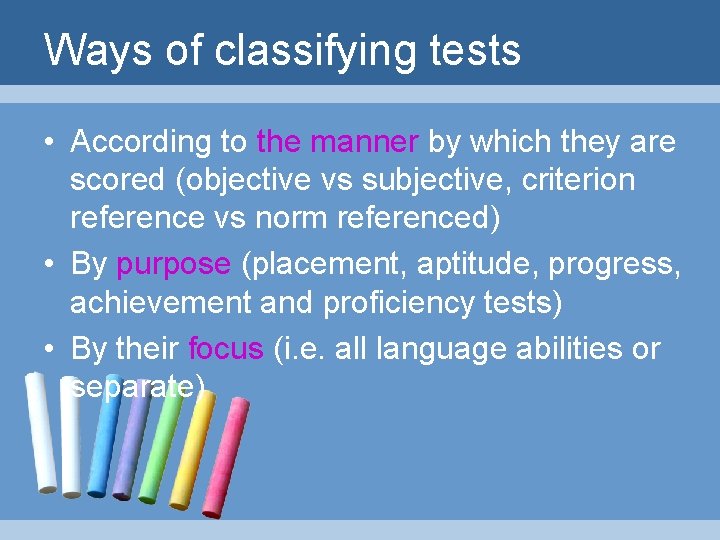 Ways of classifying tests • According to the manner by which they are scored