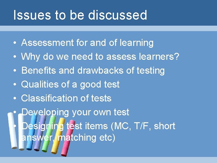 Issues to be discussed • • Assessment for and of learning Why do we