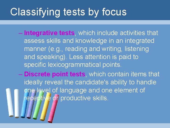 Classifying tests by focus – Integrative tests, which include activities that assess skills and