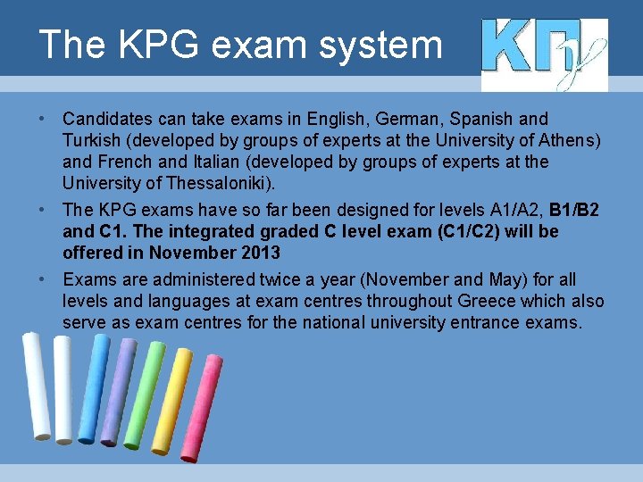 The KPG exam system • Candidates can take exams in English, German, Spanish and