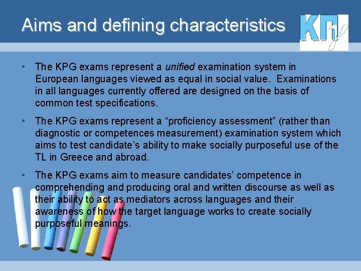 Aims and defining characteristics • The KPG exams represent a unified examination system in