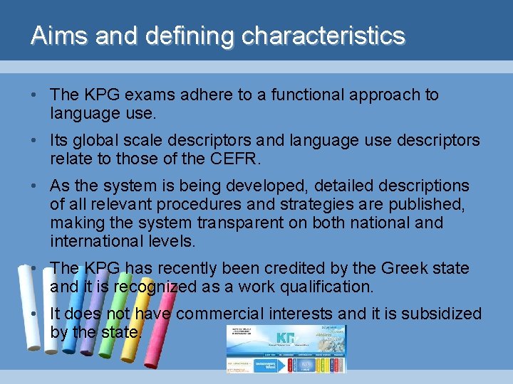 Aims and defining characteristics • The KPG exams adhere to a functional approach to