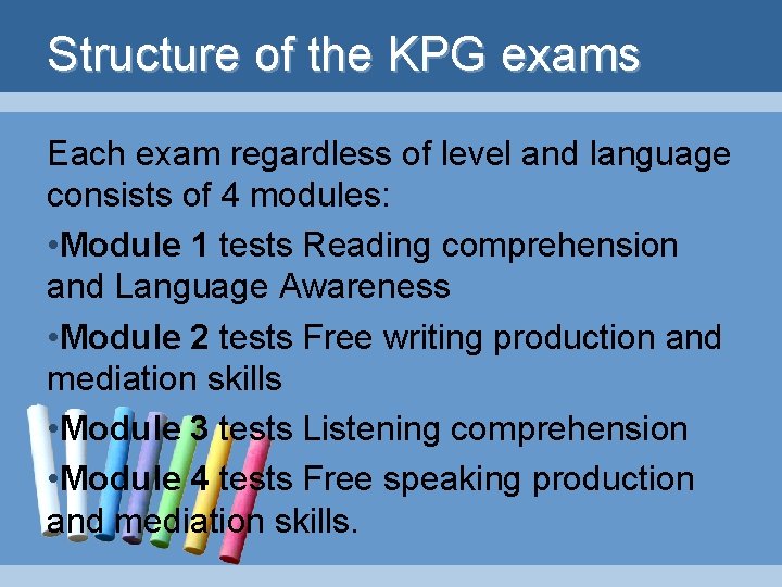Structure of the KPG exams Each exam regardless of level and language consists of