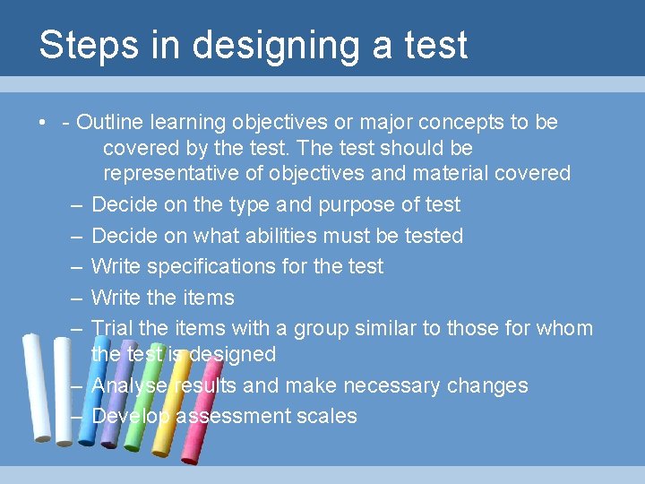 Steps in designing a test • - Outline learning objectives or major concepts to