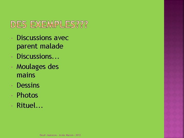  Discussions avec parent malade Discussions. . . Moulages des mains Dessins Photos Rituel.