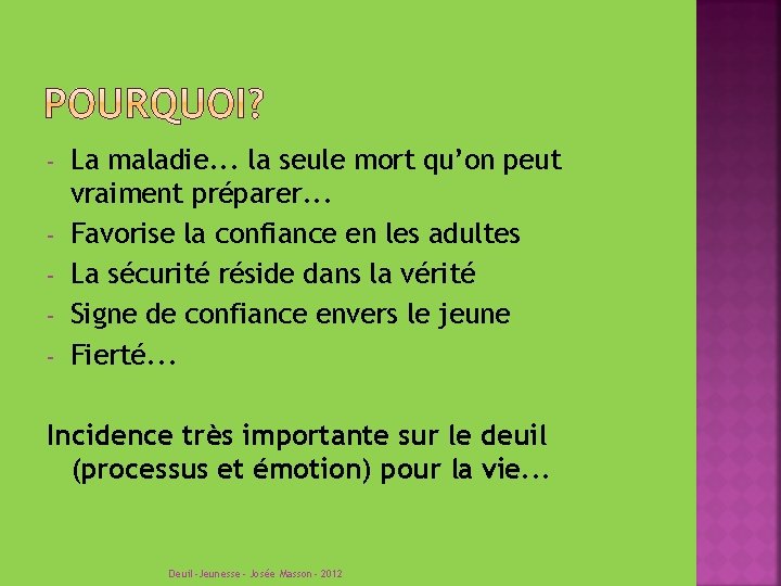 - La maladie. . . la seule mort qu’on peut vraiment préparer. . .