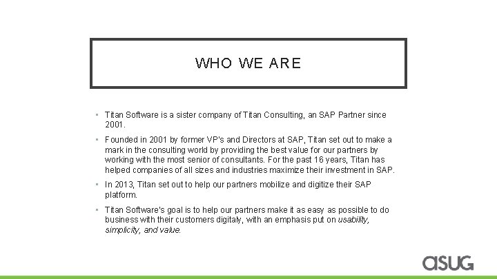 WHO WE ARE • Titan Software is a sister company of Titan Consulting, an