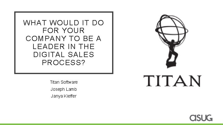 WHAT WOULD IT DO FOR YOUR COMPANY TO BE A LEADER IN THE DIGITAL