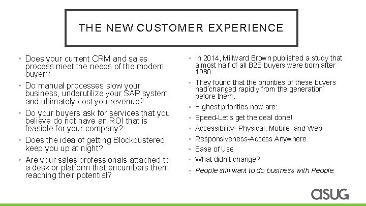THE NEW CUSTOMER EXPERIENCE • Does your current CRM and sales process meet the
