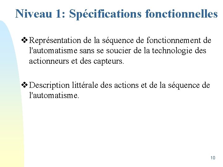 Niveau 1: Spécifications fonctionnelles v Représentation de la séquence de fonctionnement de l'automatisme sans