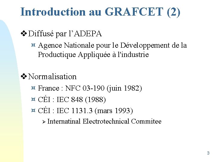 Introduction au GRAFCET (2) v Diffusé par l’ADEPA ¤ Agence Nationale pour le Développement