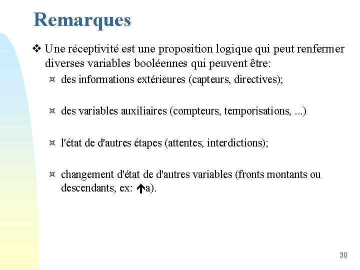 Remarques v Une réceptivité est une proposition logique qui peut renfermer diverses variables booléennes