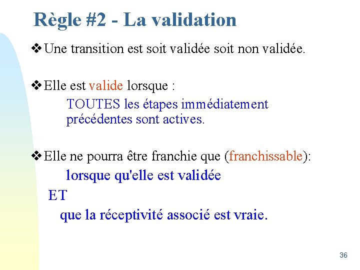 Règle #2 - La validation v Une transition est soit validée soit non validée.