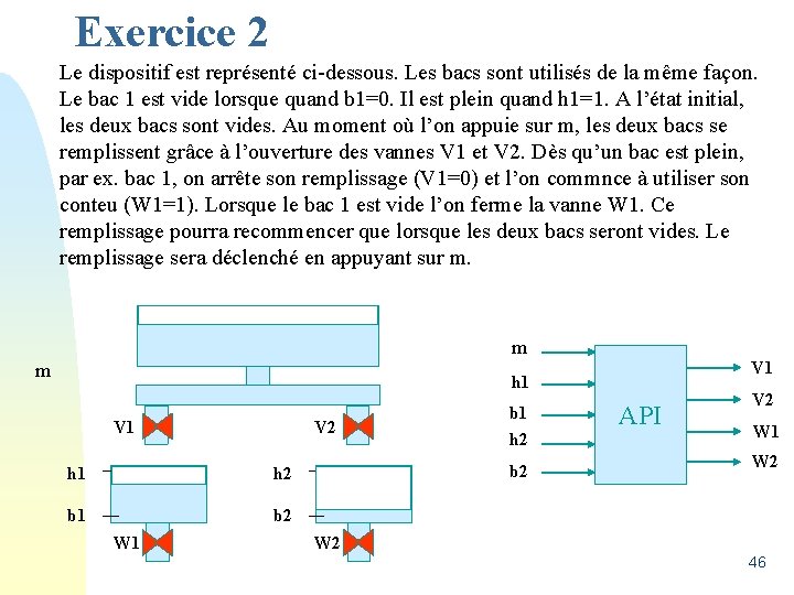 Exercice 2 Le dispositif est représenté ci-dessous. Les bacs sont utilisés de la même