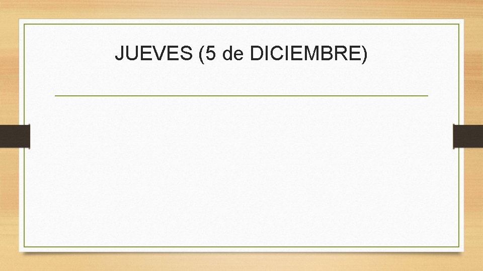 JUEVES (5 de DICIEMBRE) 