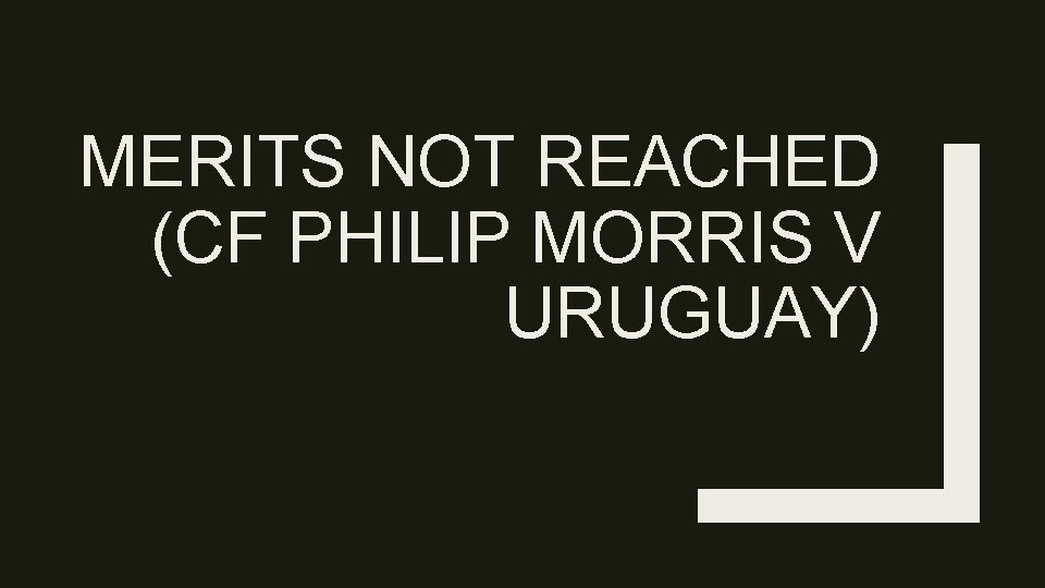 MERITS NOT REACHED (CF PHILIP MORRIS V URUGUAY) 