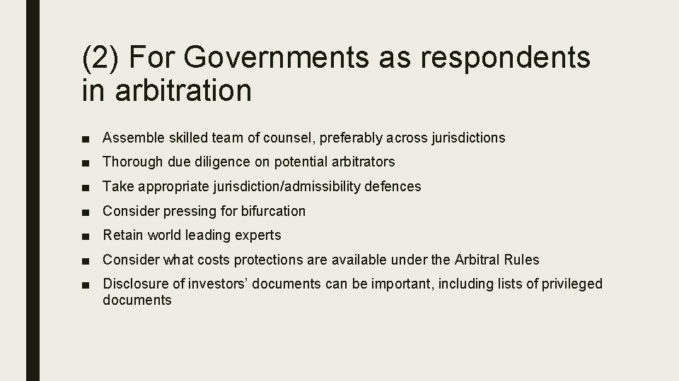 (2) For Governments as respondents in arbitration ■ Assemble skilled team of counsel, preferably (2) For Governments as respondents in arbitration ■ Assemble skilled team of counsel, preferably
