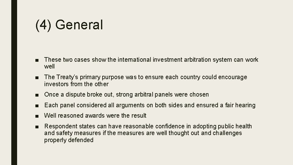 (4) General ■ These two cases show the international investment arbitration system can work