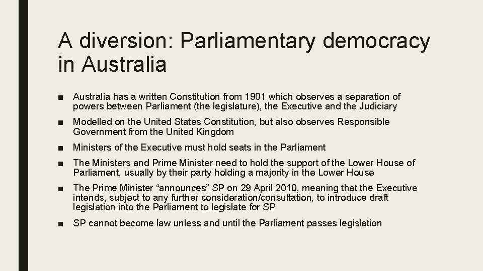 A diversion: Parliamentary democracy in Australia ■ Australia has a written Constitution from 1901