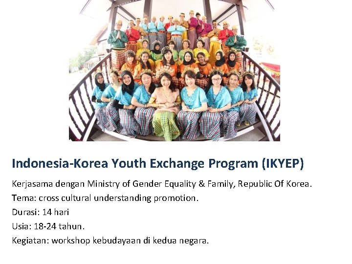 Indonesia-Korea Youth Exchange Program (IKYEP) Kerjasama dengan Ministry of Gender Equality & Family, Republic