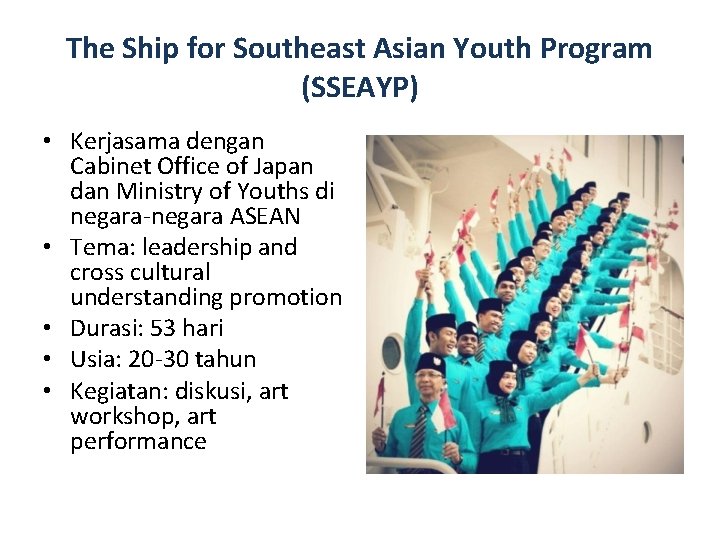The Ship for Southeast Asian Youth Program (SSEAYP) • Kerjasama dengan Cabinet Office of
