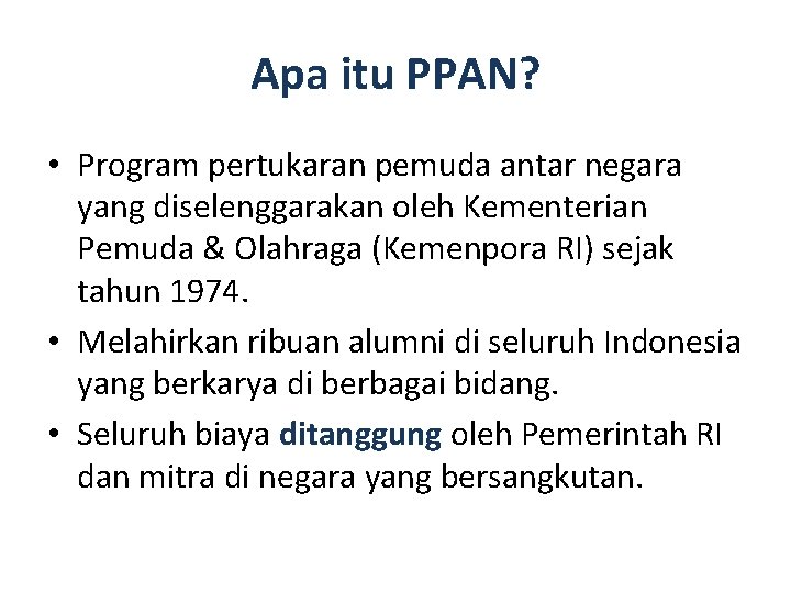 Apa itu PPAN? • Program pertukaran pemuda antar negara yang diselenggarakan oleh Kementerian Pemuda