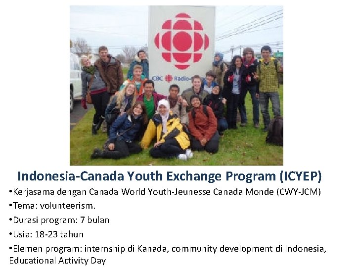 Indonesia-Canada Youth Exchange Program (ICYEP) • Kerjasama dengan Canada World Youth-Jeunesse Canada Monde (CWY-JCM)
