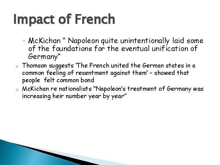 Impact of French ◦ Mc. Kichan “ Napoleon quite unintentionally laid some of the