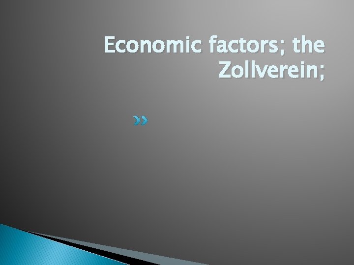 Economic factors; the Zollverein; 