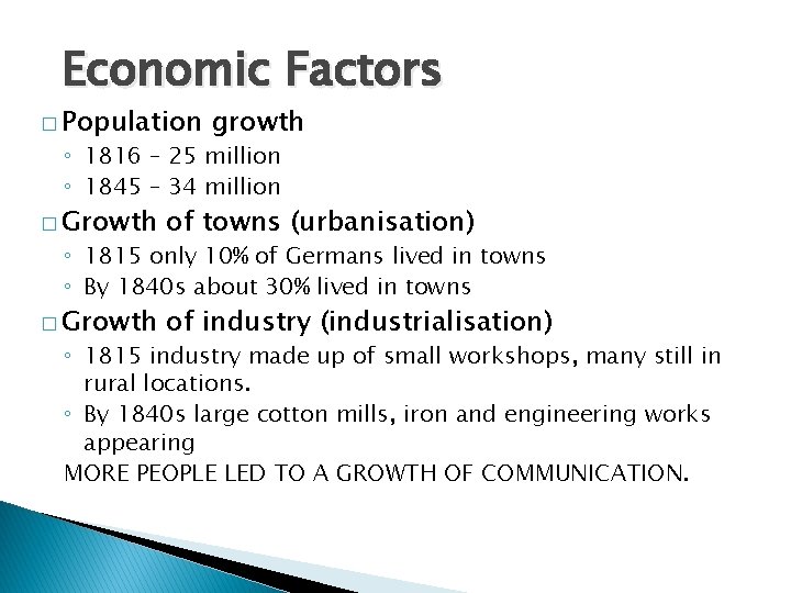Economic Factors � Population growth ◦ 1816 – 25 million ◦ 1845 – 34
