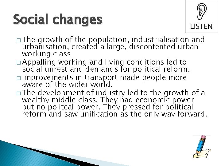 Social changes � The growth of the population, industrialisation and urbanisation, created a large,