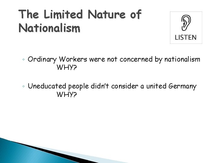 The Limited Nature of Nationalism ◦ Ordinary Workers were not concerned by nationalism WHY?