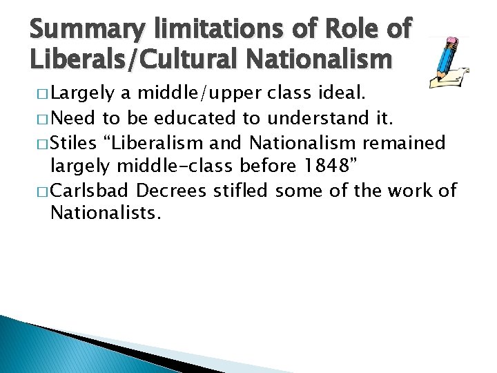 Summary limitations of Role of Liberals/Cultural Nationalism � Largely a middle/upper class ideal. �