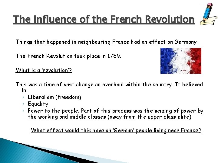 The Influence of the French Revolution Things that happened in neighbouring France had an