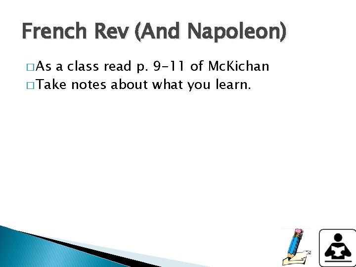 French Rev (And Napoleon) � As a class read p. 9 -11 of Mc.