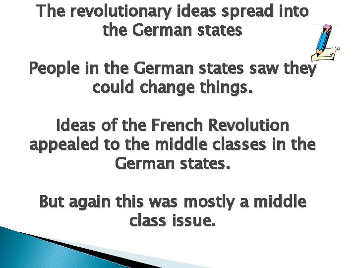 The revolutionary ideas spread into the German states People in the German states saw