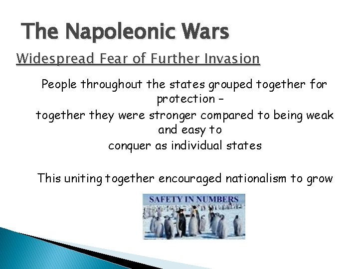 The Napoleonic Wars Widespread Fear of Further Invasion People throughout the states grouped together