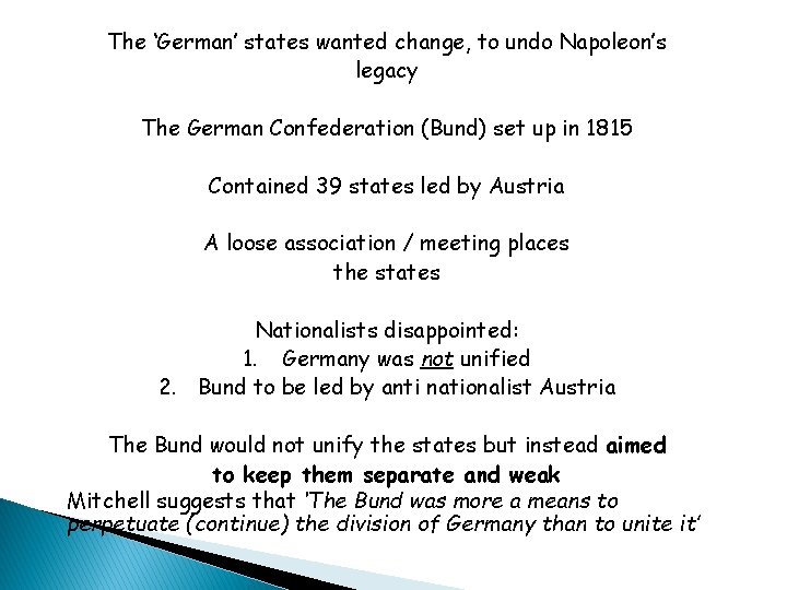 The ‘German’ states wanted change, to undo Napoleon’s legacy The German Confederation (Bund) set