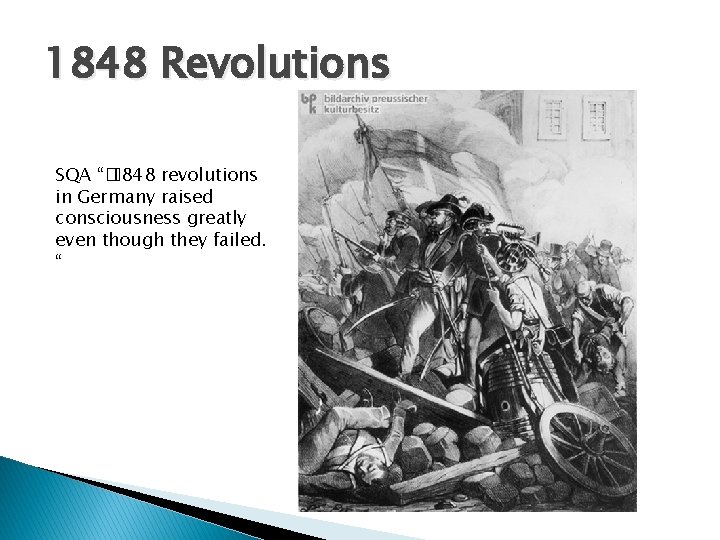 1848 Revolutions SQA “� 1848 revolutions in Germany raised consciousness greatly even though they