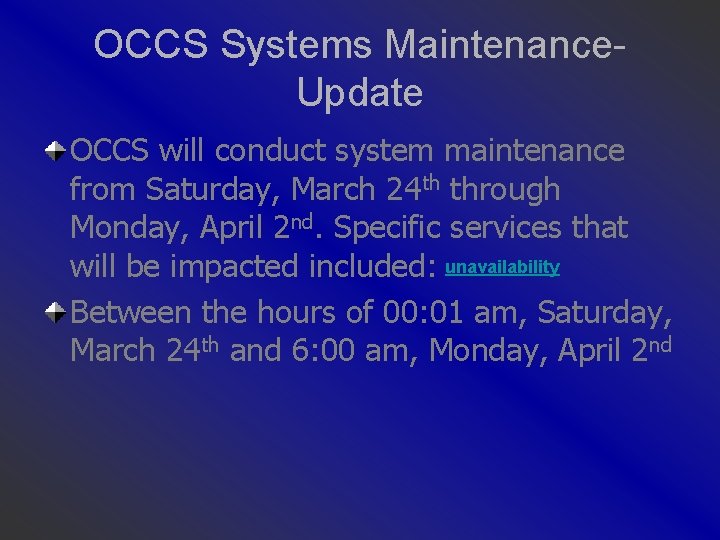 OCCS Systems Maintenance. Update OCCS will conduct system maintenance from Saturday, March 24 th