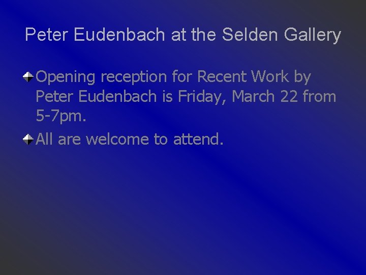 Peter Eudenbach at the Selden Gallery Opening reception for Recent Work by Peter Eudenbach