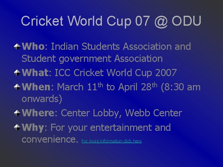 Cricket World Cup 07 @ ODU Who: Indian Students Association and Student government Association