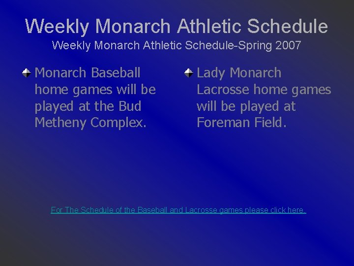 Weekly Monarch Athletic Schedule-Spring 2007 Monarch Baseball home games will be played at the