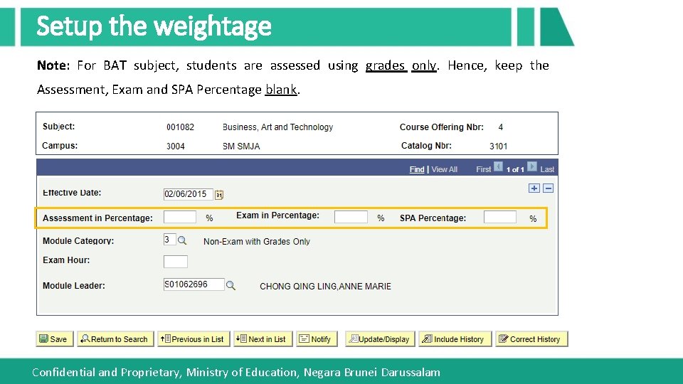 Setup the weightage Note: For BAT subject, students are assessed using grades only. Hence,