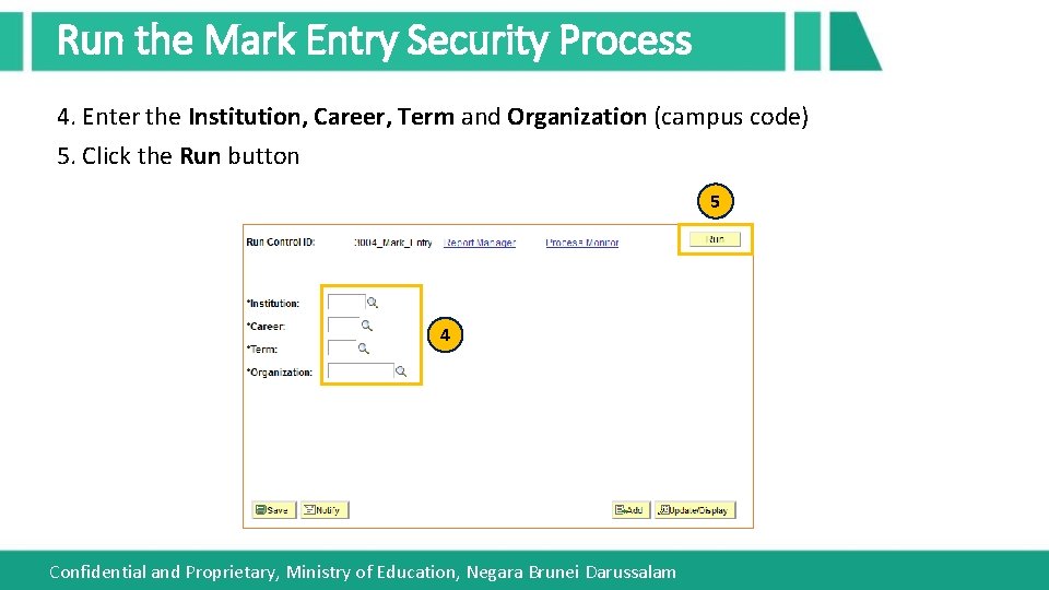 Run the Mark Entry Security Process 4. Enter the Institution, Career, Term and Organization
